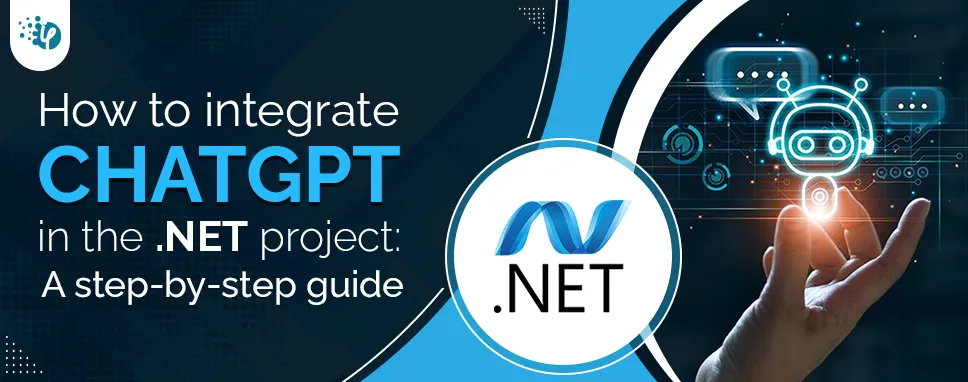 How to integrate ChatGPT in .NET: A step-by-step guide